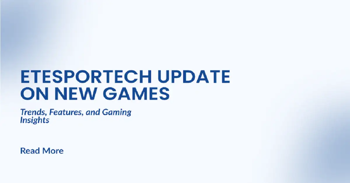 etesportech update on new games