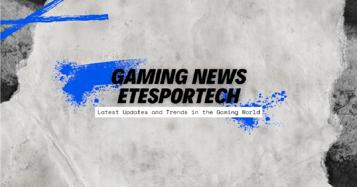 gaming news etesportech
